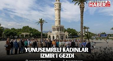 YUNUSEMRELİ KADINLAR İZMİR’İ GEZDİ