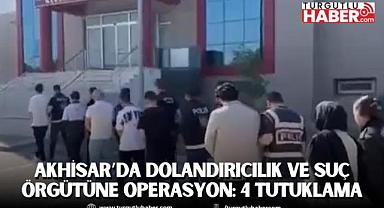 Akhisar’da Dolandırıcılık ve Suç Örgütüne Operasyon: 4 Tutuklama