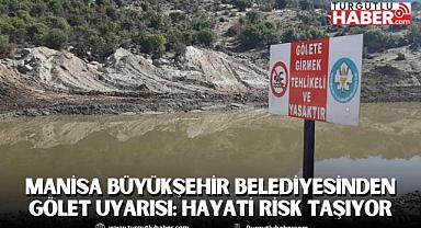 Manisa Büyükşehir Belediyesinden Gölet Uyarısı: Hayati Risk Taşıyor