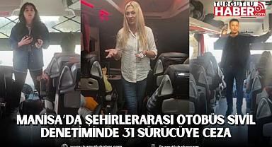 Manisa’da Şehirlerarası Otobüs Sivil Denetiminde 31 Sürücüye Ceza