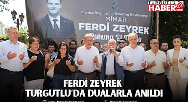 Manisa’nın Evladı Ferdi Zeyrek Turgutlu’da Dualarla Anıldı