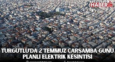Turgutlu'da 2 Temmuz Çarşamba Günü Planlı Elektrik Kesintisi