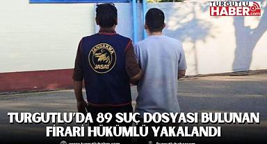 TURGUTLU'DA 89 SUÇ DOSYASI BULUNAN FİRARİ HÜKÜMLÜ YAKALANDI