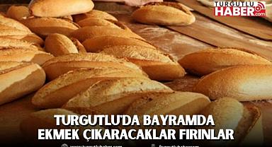 Turgutlu'da Bayramda Ekmek Çıkaracaklar Fırınlar