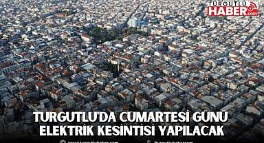 Turgutlu'da Cumartesi Günü Elektrik Kesintisi Yapılacak