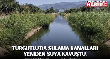 Turgutlu'da Sulama Kanalları Yeniden Suya Kavuştu, Üreticiye Can Suyu Oldu