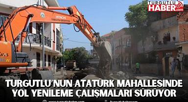 Turgutlu’nun Atatürk Mahallesinde Yol Yenileme Çalışmaları Sürüyor