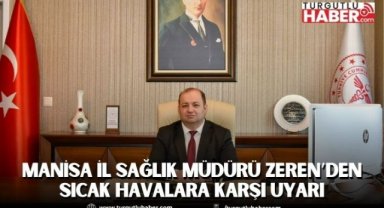 Manisa İl Sağlık Müdürü Zeren’den Sıcak Havalara Karşı Uyarı