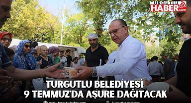 Turgutlu Belediyesi 9 Temmuz'da Aşure Dağıtacak
