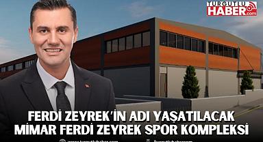 Turgutlu Belediyesi’nden Anlamlı Karar: Spor Kompleksine Merhum Ferdi Zeyrek’in Adı Verildi
