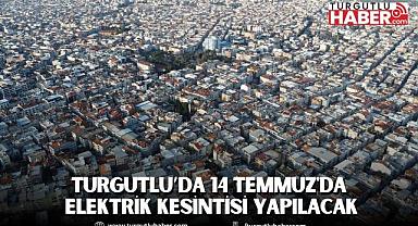 Turgutlu’da 14 Temmuz'da Elektrik Kesintisi Yapılacak