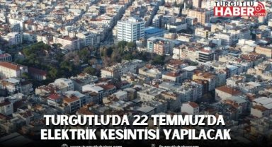 Turgutlu'da 22 Temmuz'da Elektrik Kesintisi Yapılacak