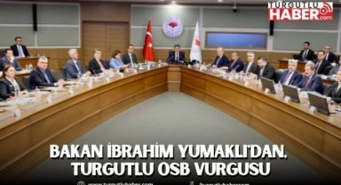 Bakan İbrahim Yumaklı'dan, Turgutlu OSB Vurgusu