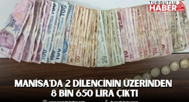 Manisa'da 2 Dilencinin Üzerinden 8 Bin 650 Lira Çıktı