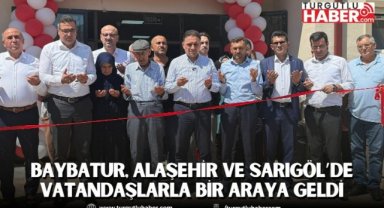 Murat Baybatur, Alaşehir ve Sarıgöl’de vatandaşlarla bir araya geldi