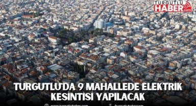 Perşembe Günü Turgutlu'da 9 Mahallede Elektrik Kesintisi Yapılacak