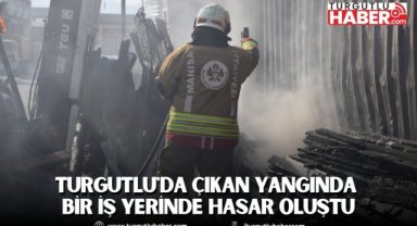 Turgutlu'da çıkan yangında bir iş yerinde hasar oluştu