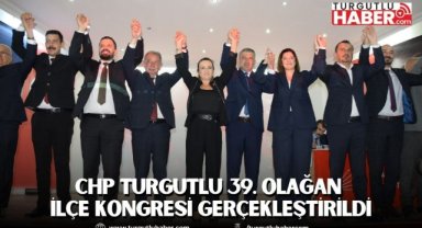 CHP Turgutlu 39. Olağan İlçe Kongresi Gerçekleştirildi