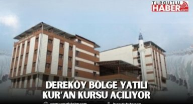 Dereköy Bölge Yatılı Kur'an Kursu Açılıyor