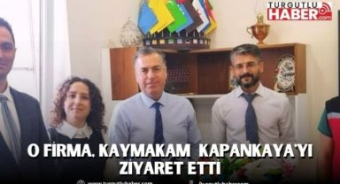 O Firmadan, Kaymakam Selami Kapankaya'ya Ziyaret