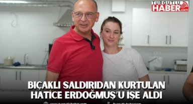 Turgutlu Belediyesi, bıçaklı saldırıdan kurtulan Hatice Erdoğmuş’u işe aldı