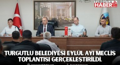 Turgutlu Belediyesi Eylül Ayı Meclis Toplantısı Gerçekleştirildi