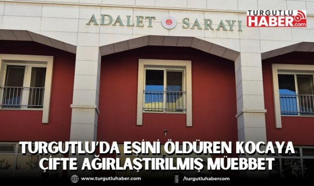 Eşini Öldürüp Kızını Yaralayan Kocaya Çifte Ağırlaştırılmış Müebbet