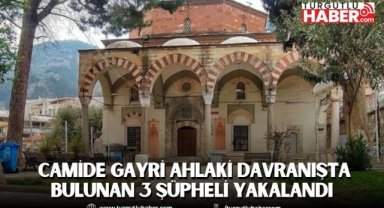 Manisa’da Camide Gayri Ahlaki Davranışta Bulunan 3 Şüpheli Yakalandı