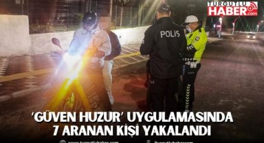 Manisa’da ‘Güven Huzur’ uygulamasında 7 aranan kişi yakalandı