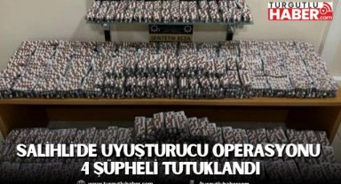 Salihli'de Uyuşturucu Operasyonu 4 şüpheli tutuklandı