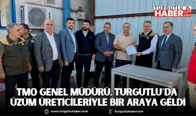 TMO Genel Müdürü Ahmet Güldal, Manisa’da Üzüm Üreticileriyle Bir Araya Geldi