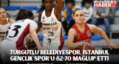 Turgutlu Belediyespor, İstanbul Gençlik Spor’u 82-70 Mağlup Etti