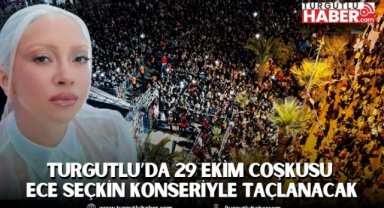 Turgutlu’da 29 Ekim Coşkusu Ece Seçkin Konseriyle Taçlanacak