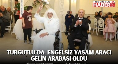 Turgutlu’da Unutulmaz Düğün: Engelsiz Yaşam Aracı Gelin Arabası Oldu