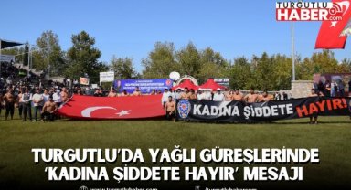 Turgutlu’da Yağlı Güreş Coşkusuna ‘Kadına Şiddete Hayır’ Mesajı