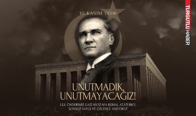 Atamızı, Özlem ve Saygıyla Anıyoruz