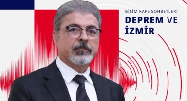 DEÜ’de “Deprem ve İzmir” konulu Bilim Kafe Sohbeti düzenlenecek