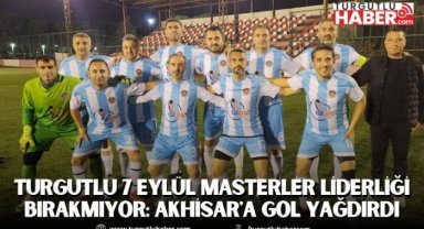 Turgutlu 7 Eylül Masterler Liderliği Bırakmıyor: Akhisar'a Gol Yağdırdılar