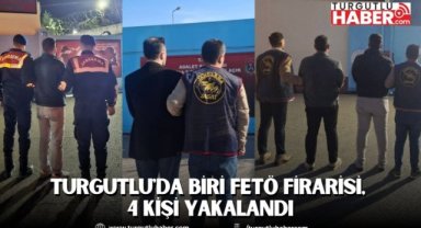 Turgutlu'da biri FETÖ firarisi, 4 Kişi Yakalandı