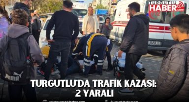 Turgutlu'da trafik kazası; 2 yaralı