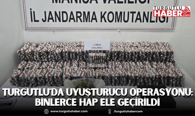 TURGUTLU'DA UYUŞTURUCU OPERASYONU: BİNLERCE HAP ELE GEÇİRİLDİ