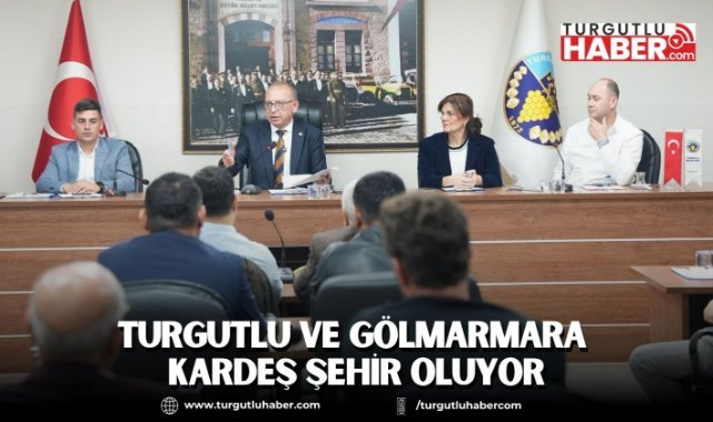 Turgutlu ve Gölmarmara Kardeş Şehir Oluyor
