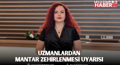 Uzmanlardan mantar zehirlenmesi uyarısı