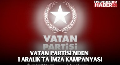 VATAN PARTİSİ’NDEN 1 ARALIK’TA İMZA KAMPANYASI