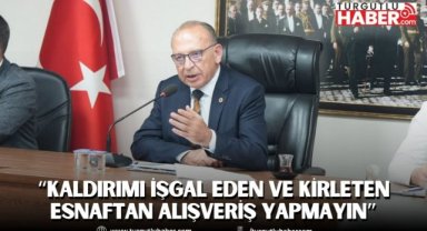 “Kaldırımı İşgal Eden ve Kirleten esnaftan alışveriş yapmayın”