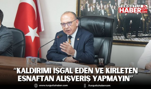 “Kaldırımı İşgal Eden ve Kirleten esnaftan alışveriş yapmayın”