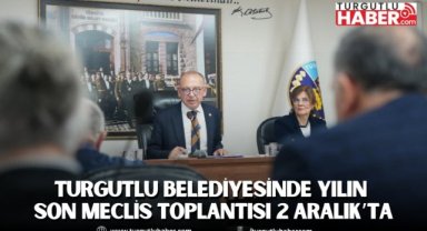 Turgutlu Belediyesinin yılın son meclis toplantısı 2 Aralık’ta yapılacak
