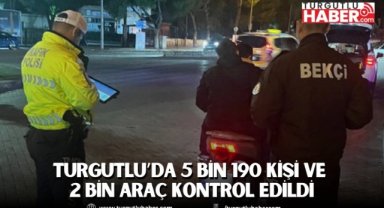 Turgutlu’da 5 bin 190 kişi ve 2 bin araç kontrol edildi
