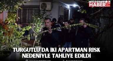 Turgutlu’da iki apartman risk nedeniyle tahliye edildi