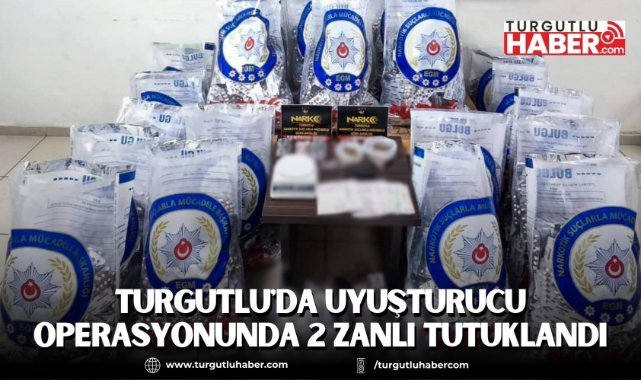 Turgutlu'da Uyuşturucu Operasyonunda 2 Zanlı Tutuklandı